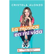La msica en mi vida Memorias, canciones y sueos cumplidos by Alonzo, Cristela, 9781501189234