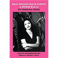 Real Women Have Curves & Other Plays by Lopez, Josefina; Huerta, Jorge A., 9781889379234