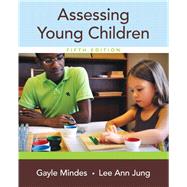 Assessing Young Children,Mindes, Gayle; Jung, Lee Ann,9780133519235