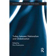 Turkey between Nationalism and Globalization by Kastoryano; Riva, 9780415529235