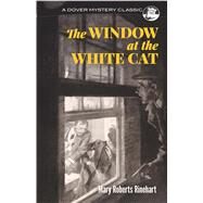 The Window at the White Cat by Rinehart, Mary Roberts, 9780486819235