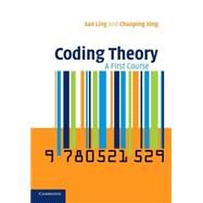 Coding Theory: A First Course by San Ling , Chaoping Xing, 9780521529235