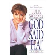 God Said, Ha! A Memoir by SWEENEY, JULIA, 9780553379235