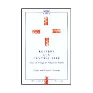 Keepers of the Central Fire: Issues in Ecology for Indigenous Peoples by Colomeda, Lorelei Anne Lambert, 9780763709235