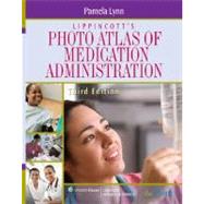 Lippincott's Photo Atlas of Medication Administration by Lynn, Pam, 9780781769235