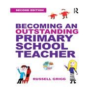 Becoming an Outstanding Primary School Teacher by Grigg; Russell, 9781138779235
