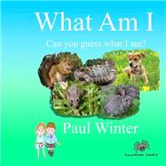What Am I? by Winter, Paul, 9781502859235
