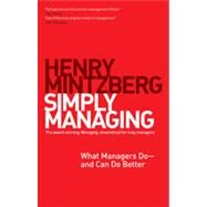Simply Managing What Managers Do # and Can Do Better by Mintzberg, Henry, 9781609949235