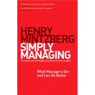 Simply Managing What Managers Do # and Can Do Better by Mintzberg, Henry, 9781609949235