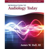 Introduction to Audiology Today by Hall, James, 9780205569236