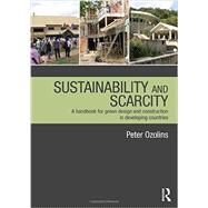 Sustainability & Scarcity: A Handbook for Green Design and Construction in Developing Countries by Ozolins; Peter, 9780415689236