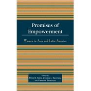 Promises of Empowerment Women in Asia and Latin America by Troutner, Jennifer L.; Hnefeldt, Christine; Blumberg, Rae Lesser; Wei, Bu; Charoenloet, Voravidh; Chung, Hwa Soo; Iglesias, Norma; Jaquette, Jane S.; Kora, Sanae; Neves, Mauro, Jr.; Ogai, Tokuko; Ros Tobar, Marcela; Smith, Peter H.; Tinker, Irene; Trive, 9780742529236