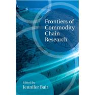 Frontiers of Commodity Chain Research by Bair, Jennifer, 9780804759236