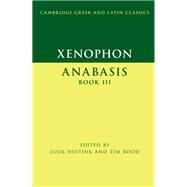 Xenophon, Anabasis Book III by Huitink, Luuk; Rood, Tim, 9781107079236