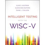 Intelligent Testing With the Wisc-v by Kaufman, Alan S.; Raiford, Susan Engi; Coalson, Diane L., 9781118589236