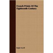 French Prints of the Eighteenth Century by Nevill, Ralph, 9781409719236