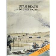 Utah Beach to Cherbourg 6-27 June 1944 by United States Army Center of Military History, 9781508649236