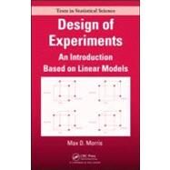 Design of Experiments: An Introduction Based on Linear Models by Morris; Max, 9781584889236