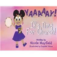 YAAAAAY! IT'S TIME FOR CHURCH by Mayfield, Nicole, 9781667809236