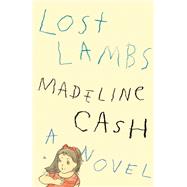 Lost Lambs by Madeline Cash, 9780374619237