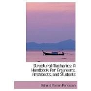 Structural Mechanics : A Handbook for Engineers, Architects, and Students by Parkinson, Richard Marion, 9780554419237