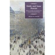 Emile and Isaac Pereire Bankers, Socialists and Sephardic Jews in nineteenth-century France by Davies, Helen M., 9780719089237