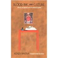 Blood, Ink, and Culture by Bartra, Roger; Healey, Mark Alan, 9780822329237