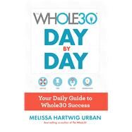 The Whole30 Day by Day by Hartwig, Melissa, 9781328839237