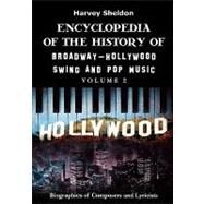 Encyclopedia of the History of Broadway - Hollywood - Swing and Pop Music by Sheldon, Harvey, 9781439269237