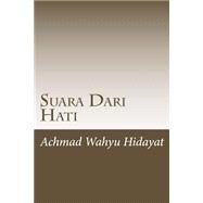 Suara Dari Hati by Hidayat, Achmad Wahyu, 9781505289237