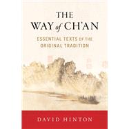 The Way of Ch'an Essential Texts of the Original Tradition by Hinton, David, 9781611809237