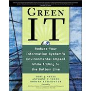 Green IT: Reduce Your Information System's Environmental Impact While Adding to the Bottom Line by Velte, Toby; Velte, Anthony; Elsenpeter, Robert, 9780071599238