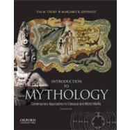 Introduction to Mythology Contemporary Approaches to Classical and World Myths by Thury, Eva; Devinney, Margaret, 9780199859238