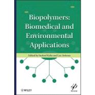 Biopolymers Biomedical and Environmental Applications by Kalia, Susheel; Avérous, Luc, 9780470639238