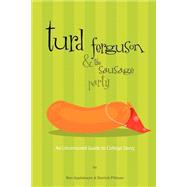 Turd Ferguson and the Sausage Party : An Uncensored Guide to College Slang by Applebaum, Ben; Pittman, Derrick, 9780595309238