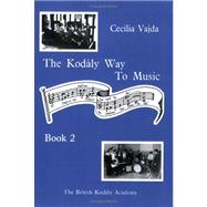The Kodaly Way to Music - Book 2 by Vajda, Cecilia (COP), 9780951259238