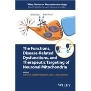 The Functions, Disease-related Dysfunctions, and Therapeutic Targeting of Neuronal Mitochondria by Gribkoff, Valentin K.; Jonas, Elizabeth A.; Hardwick, J. Marie, 9781118709238