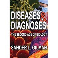 Diseases and Diagnoses: The Second Age of Biology by Gilman,Sander L., 9781138509238