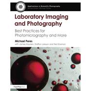 Laboratory Imaging & Photography: Best Practices for Photomicrography & More by Peres; Michael R., 9781138819238