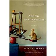 American Innovations Stories by Galchen, Rivka, 9781250069238