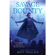Savage Bounty by Wallace, Matt, 9781534439238