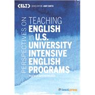 Perspectives on Teaching English in U.S. University Intensive English Programs by Orlando, Rosemary DePetro; Curtis, Andy, 9781942799238