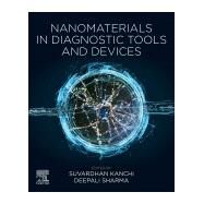 Nanomaterials in Diagnostic Tools and Devices by Kanchi, Suvardhan; Sharma, D., 9780128179239