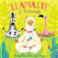Llamaste and Friends Being Kind Through Yoga by Pat-A-Cake; Tempest, Annabel, 9780593179239