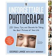 The Unforgettable Photograph by Lange, George; Mowbray, Scott, 9780761169239