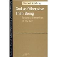 God As Otherwise Than Being by Schrag, Calvin, 9780810119239