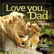 Love You, Dad A Book of Thanks by Bellows, Melina, 9781426209239