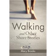 Walking and Other Short Stories by Brooks, Mary, 9781499029239