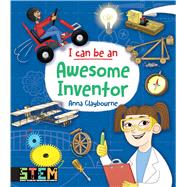 I Can Be an Awesome Inventor by Claybourne, Anna; Kear, Katie, 9780486839240