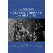Handbook of Culture, Therapy, and Healing by Gielen, Uwe P.; Fish, Jefferson M.; Draguns, Juris G.; Fish, Jefferson M., 9780805849240